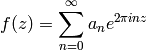 f(z) = \sum_{n=0}^{\infty} a_n e^{2\pi i n z}