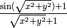 \frac{\sin(\sqrt{x^2+y^2})+1}{\sqrt{x^2+y^2}+1}