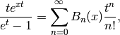 \frac{t e^{xt}}{e^t-1}= \sum_{n=0}^\infty B_n(x) \frac{t^n}{n!},