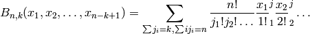B_{n,k}(x_1, x_2, \ldots, x_{n-k+1}) = \sum_{\sum{j_i}=k, \sum{i j_i}
=n} \frac{n!}{j_1!j_2!\ldots} \frac{x_1}{1!}^j_1 \frac{x_2}{2!}^j_2
\ldots