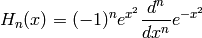 H_n(x)=(-1)^n e^{x^2}\frac{d^n}{dx^n}e^{-x^2}