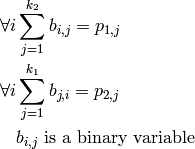 \forall i&\sum_{j=1}^{k_2} b_{i,j}=p_{1,j}\\
\forall i&\sum_{j=1}^{k_1} b_{j,i}=p_{2,j}\\
&b_{i,j}\mbox{ is a binary variable}