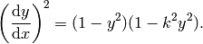 \left(\frac{\mathrm{d} y}{\mathrm{d}x}\right)^2 = (1-y^2) (1-k^2 y^2).