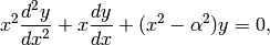 x^2 \frac{d^2 y}{dx^2} + x \frac{dy}{dx} + (x^2 - \alpha^2)y = 0,