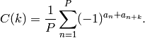C(k)={1\over P}\sum_{n=1}^P (-1)^{a_n+a_{n+k}}.