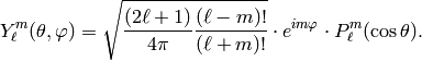 Y_\ell^m( \theta , \varphi )     = \sqrt{{\frac{(2\ell+1)}{4\pi}}{\frac{(\ell-m)!}{(\ell+m)!}}}       \cdot e^{i m \varphi } \cdot P_\ell^m ( \cos{\theta} ) .