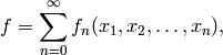 f = \sum_{n=0}^{\infty} f_n(x_1, x_2, \ldots, x_n),