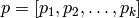 p = [p_1,p_2,\ldots,p_k]