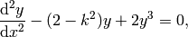\frac{\mathrm{d}^2 y}{\mathrm{d}x^2} - (2 - k^2) y + 2 y^3 = 0,