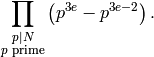 \prod_{\substack{p \mid N \\ \text{$p$ prime}}}\left(p^{3e}-p^{3e-2}\right).