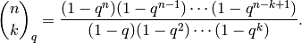 \binom{n}{k}_q = \frac{(1-q^n)(1-q^{n-1})\cdots (1-q^{n-k+1})}{(1-q)(1-q^2)\cdots (1-q^k)}.