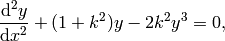 \frac{\mathrm{d}^2 y}{\mathrm{d}x^2} + (1+k^2) y - 2 k^2 y^3 = 0,