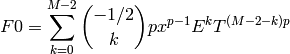F0 = \sum_{k=0}^{M-2} {-1/2 \choose k} p x^{p-1} E^k T^{(M-2-k)p}