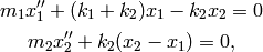 m_1 x_1'' + (k_1+k_2) x_1 - k_2 x_2 = 0

m_2 x_2''+ k_2 (x_2-x_1) = 0,