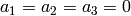 a_1=a_2=a_3=0